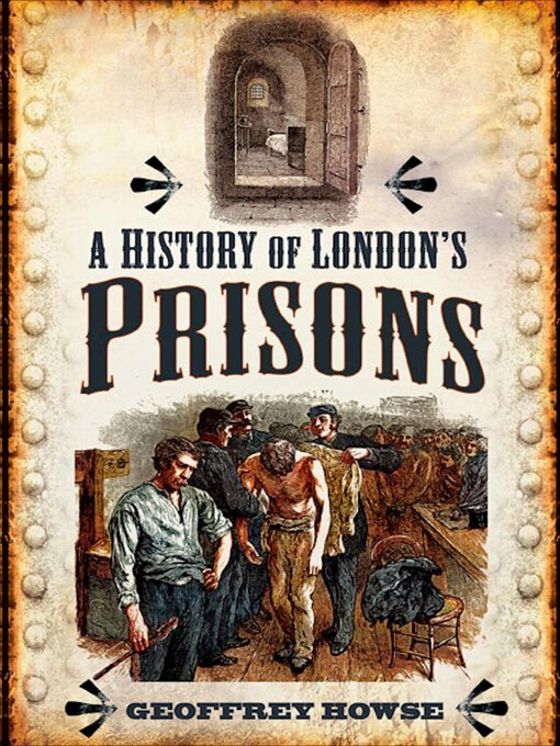 Title details for A History of London's Prisons by Geoffrey Howse - Available